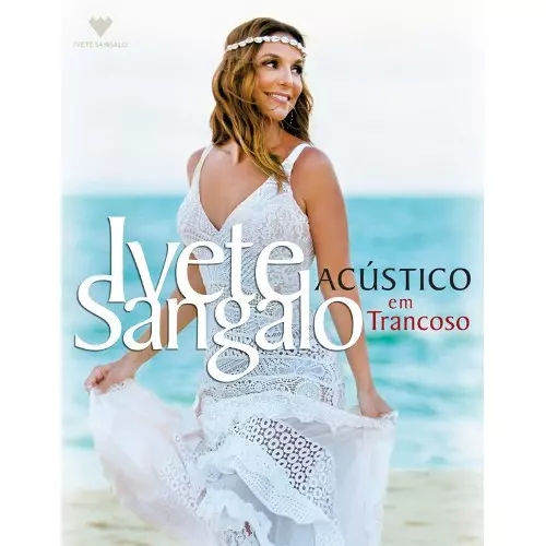 IVETE SANGALO / イヴェッチ・サンガーロ / ACUSTICO EM TRANCOSO