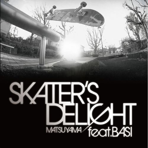 Matsuyama Feat. BASI / Skater's Delight 7"
