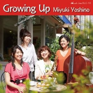 MIYUKI YOSHINO / 吉野ミユキ / Growing Up / グローイング・アップ