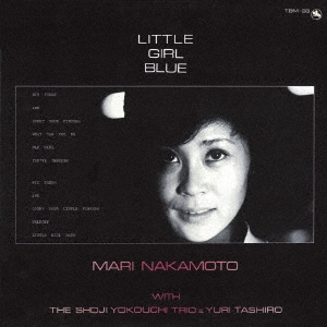 MARI NAKAMOTO / 中本マリ / LITTLE GIRL BLUE / リル・ガール・ブルー