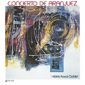 HIDETO KANAI / 金井英人 / CONCIERTO DE ARANJUEZ / アランフェス協奏曲