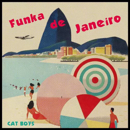 CAT BOYS / ファンカ・デ・ジャネイロ / ラヴ・スコール (7")