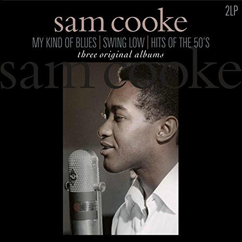 SAM COOKE / サム・クック / MY KIND OF BLUES / SWING LOW / HITS OF THE 50S (2LP)