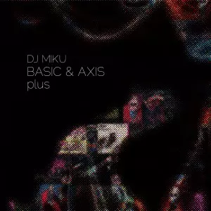 DJ MIKU / BASIC & AXIS PLUS