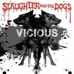 SLAUGHTER & THE DOGS / スローター&ザ・ドッグス / VICIOUS