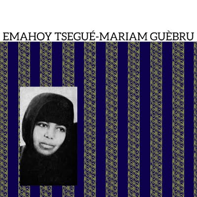 EMAHOY TSEGUE-MARYAM GUEBROU / エマホイ・ツェゲ・マリアム・ゴブルー / EMAHOY TSEGUE-MARIAM GUEBRU