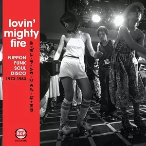 V.A.(Lovin' Mighty Fire-Nippon Funk * Soul * Disco 1973-1983) / オムニバス(Lovin' Mighty Fire-Nippon Funk * Soul * Disco 1973-1983) / Lovin' Mighty Fire-Nippon Funk * Soul * Disco 1973-1983