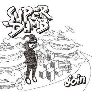 SUPER DUMB / join