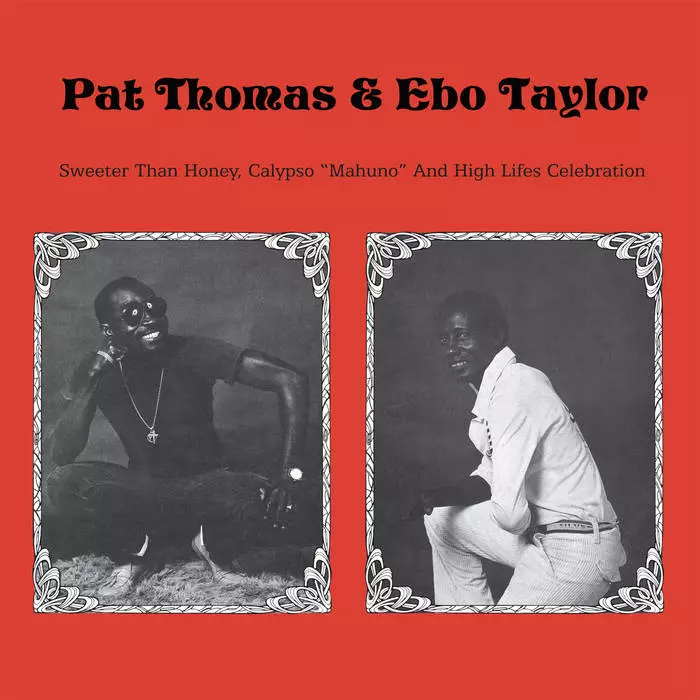 PAT THOMAS & EBO TAYLOR / パット・トーマス & エボ・テイラー / SWEETER THAN HONEY, CALYPSO "MAHUNO" AND HIGH LIFES CELEBRATION
