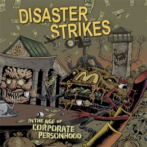 DISASTER STRIKES / ディザスターストライクス / IN THE AGE OF CORPORATE PERSONHOOD
