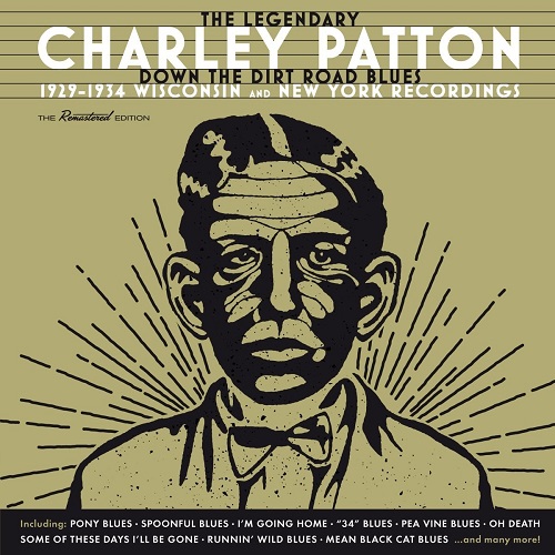 CHARLEY PATTON / チャーリー・パットン / DOWN THE DIRT ROAD BLUES: 1929-1934 WISCONSIN AND NEW YORK RECORDINGS (2CD)