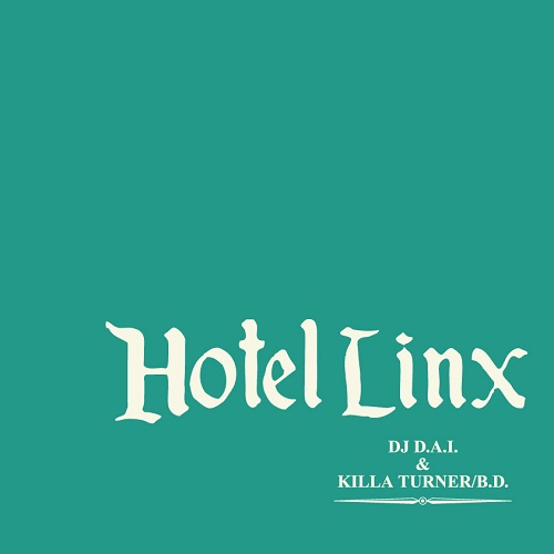 DJ D.A.I. & KILLA TURNER / B.D. / HOTEL LINX