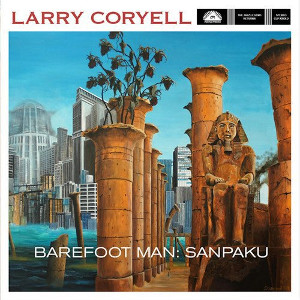 LARRY CORYELL / ラリー・コリエル / Barefoot Man: Sanpaku