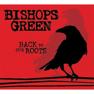 BISHOPS GREEN / BACK TO OUR ROOTS