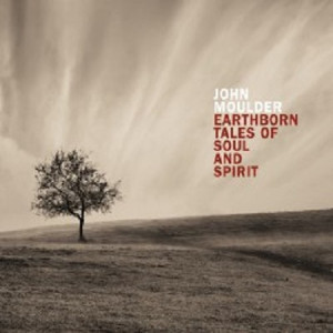 JOHN MOULDER / ジョン・モウルダー / Earthborn Tales Of Soul And Spirit