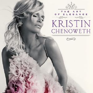 KRISTIN CHENOWETH / クリスティン・チェノウェス / Art Of Elegance
