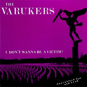 VARUKERS / I DON'T WANNA BE A VICTIM! (7") 