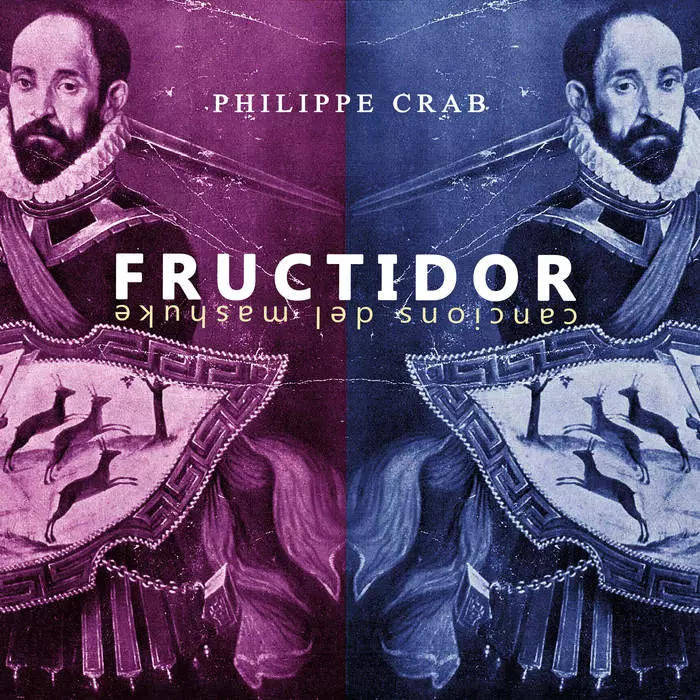 PHILIPPE CRAB / フィリップ・クラブ / FRUCTIDOR - CANCIONS DEL MASHUKE