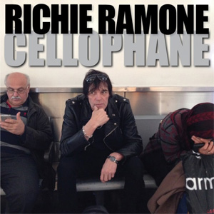 RICHIE RAMONE / CELLOPHANE