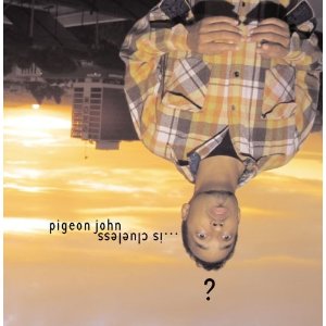 PIGEON JOHN / ...IS CLUELESS