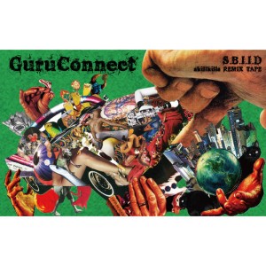 GURUCONNECT / S.B.I.I.D ~skillkills Remix Tape~ 【ダウンロードコード付き】