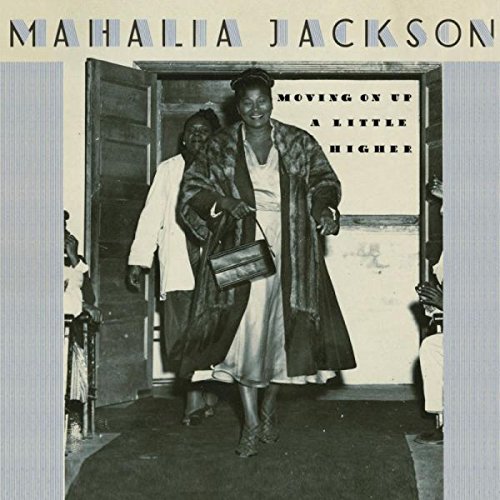 MAHALIA JACKSON / マヘリア・ジャクソン / MOVING ON UP A LITTLE HIGHER