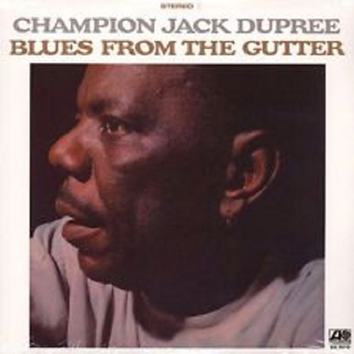 CHAMPION JACK DUPREE / チャンピオン・ジャック・デュプリー / BLUES FROM THE GUTTER (LP)