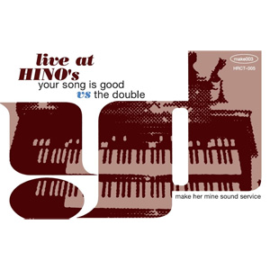 YOUR SONG IS GOOD / DOUBLE / LIVE AT HINO'S YOUR SONG IS GOOD vs THE DOUBLE