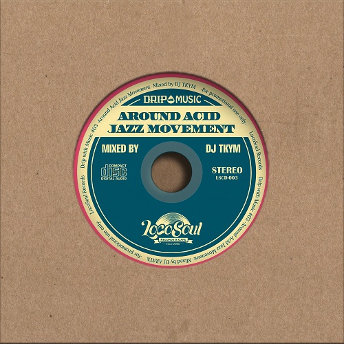 DJ TKYM / DRIP with MUSIC #3 -Around Acid Jazz Movement-