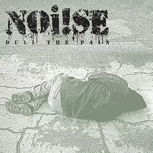 NOI!SE / DULL THE PAIN / BETRAYED (7")
