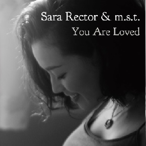 Sara Rector and m.s.t. / You Are Loved