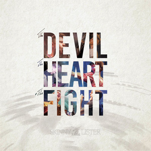 SKINNY LISTER / THE DEVIL, THE HEART & THE FIGHT(国内盤)