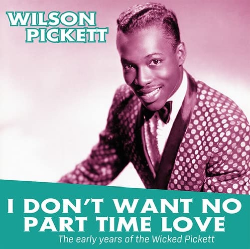 ウィルソン・ピケット / I DON'T WANT NO PART TIME LOVE: THE EARLY YEARS OF WILSON PICKETT (LP)
