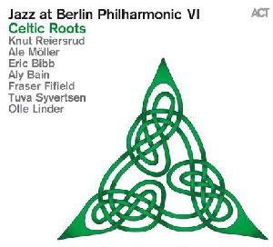 JAZZ AT BERLIN PHILHARMONIC VI / Celtic Roots