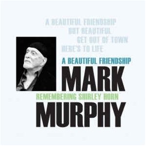 MARK MURPHY / マーク・マーフィー / A Beautiful Friendship: Remembering Shirley Horn
