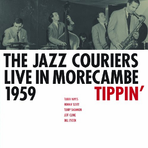 JAZZ COURIERS / ジャズ・クーリアーズ / Live In Morecambe 1959 - Tippin'