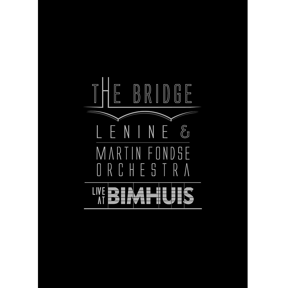 LENINI & MARTIN FONDSE ORCHESTRA / THE BRIDGE - LIVE AT BIMHUIS