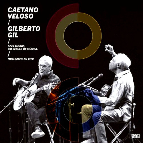CAETANO VELOSO & GILBERTO GIL / カエターノ・ヴェローゾ&ジルベルト・ジル / DOIS AMIGOS, UM SECULO DE MUSICA