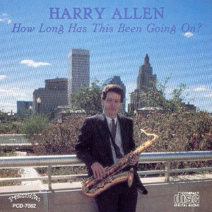 HARRY ALLEN / ハリー・アレン / How Long Has This Been Going On? / ハウ・ロング・ハズ・ディス・ビーン・ゴーイング・オン?