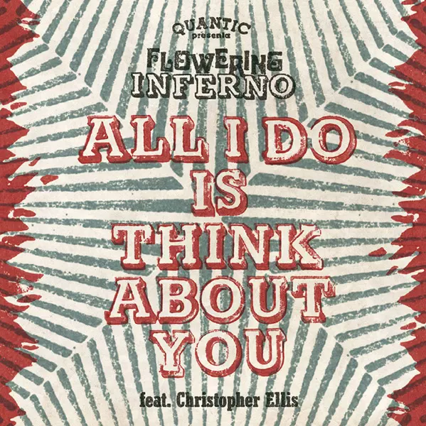 QUANTIC PRESENTA FLOWERING INFERNO / クアンティック・プレセンタ・フローワリング・インフェルノ / オール・アイ・ドゥー・イズ・シンク・アバウト・ユー / オール・アイ・ドゥー・イズ・シンク・アバウト・ユー (FAR EAST DUB)