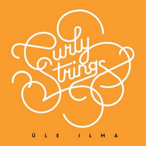 CURLY STRINGS / カーリー・ストリングス / ULE ILMA / 世界を巡れ