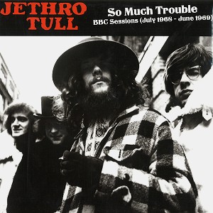 JETHRO TULL / ジェスロ・タル / SO MUCH TROUBLE: BBC SESSIONS (JULY 1968-JUNE 1969) - 180g LIMITED VINYL