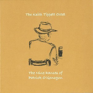 KEITH TIPPETT OCTET / THE NINE DANCES OF PATRICK O'G