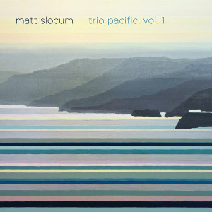 MATT SLOCUM / マット・スローカム / Trio Pacific, Vol. 1