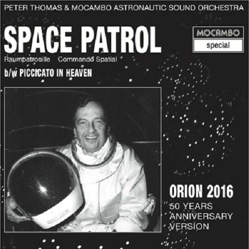 PETER THOMAS & MOCAMBO ASTRONAUTIC SOUND ORCHESTRA / SPACE PATROL / PICCIACATO IN HEAVEN (7")