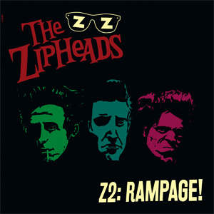 ZIPHEADS / Z2:RAMPAGE! (LP)