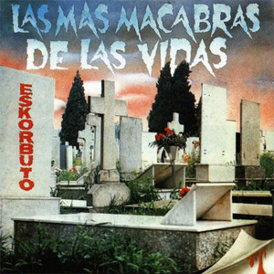 ESKORBUTO / エスコルブート / LAS MAS MACABRAS DE LAS VIDAS (LP)