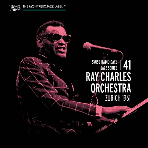 RAY CHARLES / レイ・チャールズ / ZURICH 1961: SWISS RADIO DAYS JAZZ SERIES 41
