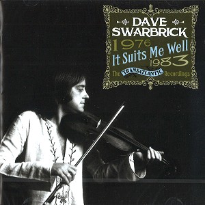 DAVE SWARBRICK / デイヴ・スワブリック / IT SUITS ME WELL: THE TRANSATLANTIC RECORDINGS 1976-1983 - REMASTER