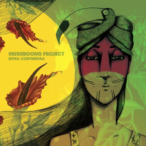 MUSHROOMS PROJECT / マッシュルームズ・プロジェクト / RIVEA CORYMBOSA